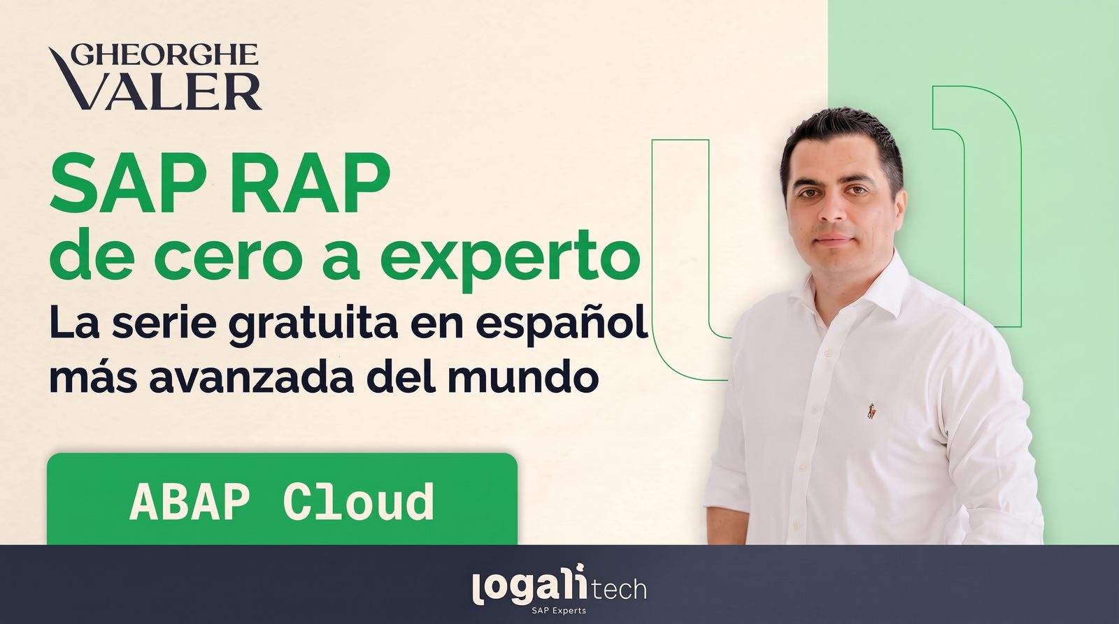 Miniatura de la serie «SAP RAP de cero a experto» en YouTube, con la etiqueta ABAP Cloud, la firma y la fotografía de Gheorghe Valer y el logotipo de Logali Tech